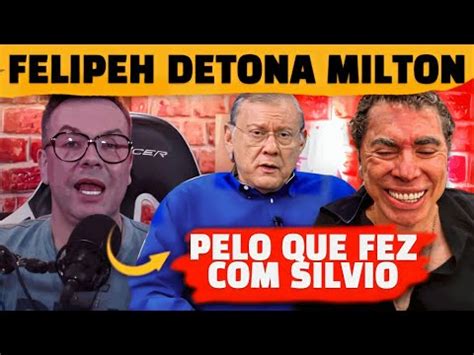 Felipeh Campos DETONA Milton Neves Pelo O Que Ele Fez Silvio