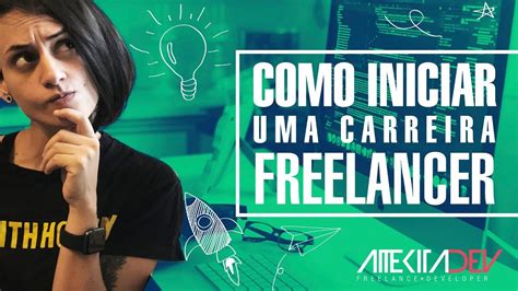 Como Iniciar Uma Carreira Freelancer Youtube