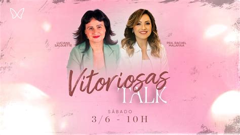 Vitoriosas Talk I Pra Rachel Malafaia E Luciana Salguette 03 06 2023