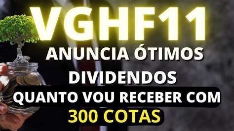 VGHF11 VAI PAGAR ÓTIMO DIVIDENDO VEJA QUANTO VOU RECEBER 300 COTAS