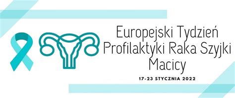 Europejski Tydzień Profilaktyki Raka Szyjki Macicy 17 23 stycznia 2022