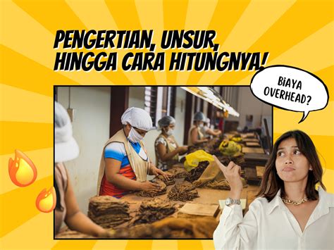 Biaya Overhead Pabrik Pengertian Cara Penghitungannya