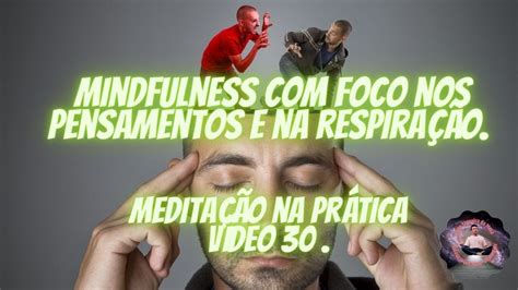 Mindfulness Foco Nos Pensamentos E Na Respira O Medita O Na