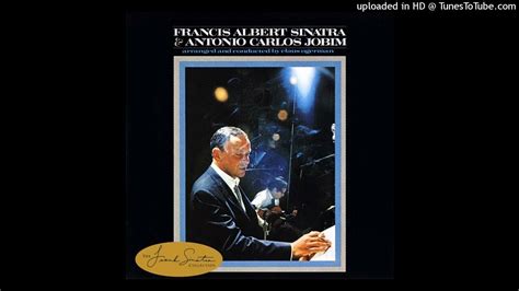 Francis Albert Sinatra And Antonio Carlos Jobim ‎ How Insensitive Insensatez Youtube