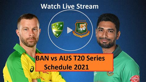 Schedule T20 Series - Bangladesh vs Australia (BAN v AUS) 2021 ...