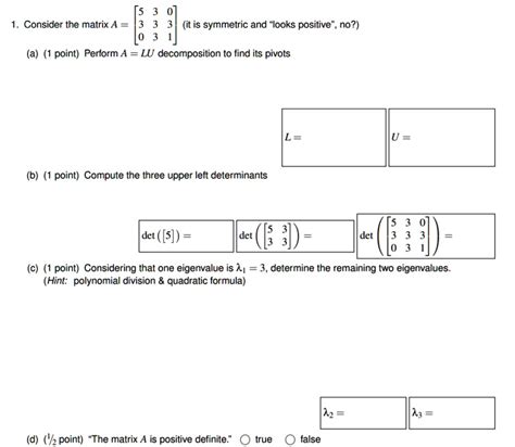 Solved Consider The Matrix A Is Symmetric And Looks Positive No