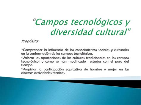 Campos Tecnol Gicos Y Diversidad Cultural Ppt