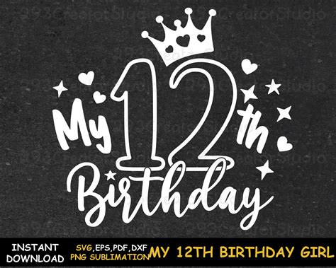 My 12th Birthday Svg Twelfth Birthday Birthday Birthday Girl Etsy