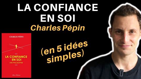 La Confiance En Soi De Charles Pépin En 5 Idées Simples Youtube