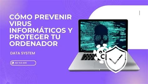 C Mo Prevenir Virus Inform Ticos Y Proteger Tu Ordenador Data System