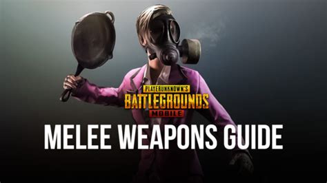 Master The Melee Bluestacks Guide To Melee Weapons In Pubg Mobile