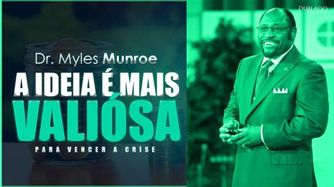 A Id Ia Maior Do Que A Cr Se I Dr Myles Munroe Youtube