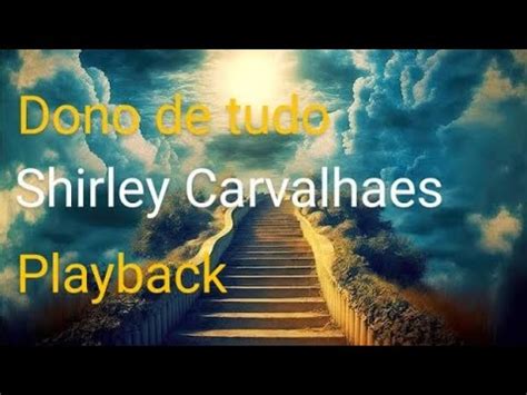 Dono De Tudo Shirley Carvalhaes Playback E Letra Youtube