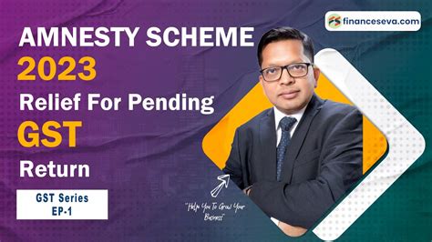 Amnesty Scheme 2023 Relief For Pending GST Return GST Series EP