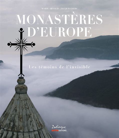 Monastères d Europe Les témoins de l invisible by Jacques Debs Goodreads