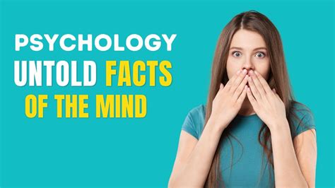 Unlocking The Secrets Of The Mind 25 Mind Blowing Psychology Facts