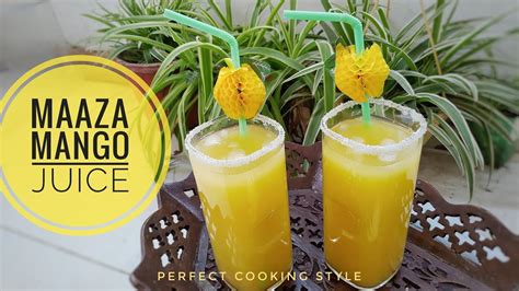 Maaza Mango Juice माज़ा मैंगो ज्यूस Perfect Cooking Style Youtube