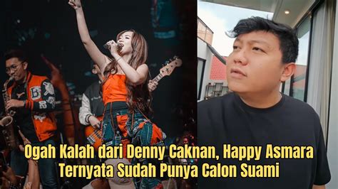 Ogah Kalah Dari Denny Caknan Happy Asmara Ternyata Sudah Punya Calon