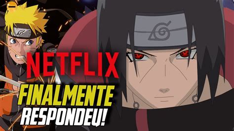 Netflix Respondeu Sobre Naruto Shippuden Dublado Vai Voltar Ou N O