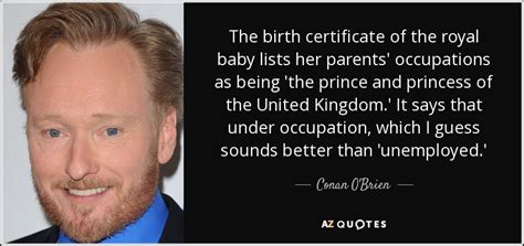 Conan Obrien Quote The Birth Certificate Of The Royal Baby Lists Her