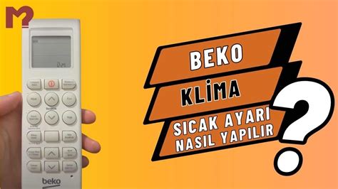 beko inverter klima sıcak ayarı nasıl yapılır Klima kumanda kullanımı