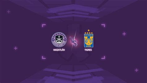 Mazatlán vs Tigres Copa GNP Horario y dónde ver el partido EN VIVO