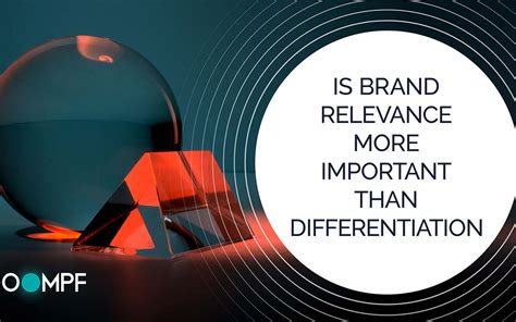 Is Brand Relevance More Important Than Differentiation Oompf Global