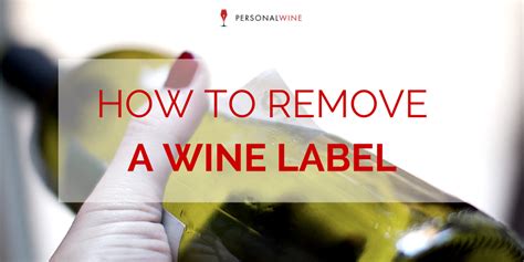 How To Get Labels Off Wine Bottles Remove Wine Labels