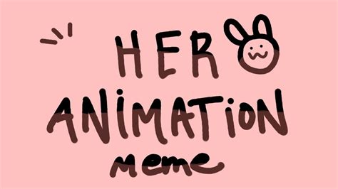 Her Animation Meme ️ Thepotatobunny Youtube