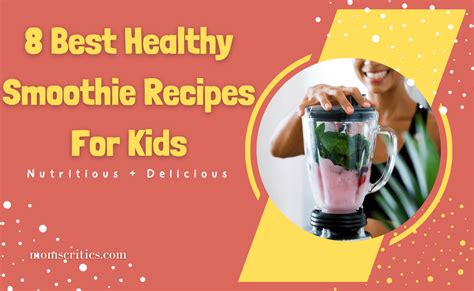 8 Healthy Smoothie Recipes For Kids Nutritious Delicious