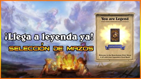 Como Llegar A Leyenda En Hearthstone Selecci N De Mazos Youtube