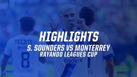 Highlights Goles S Sounders Vs Monterrey YouTube