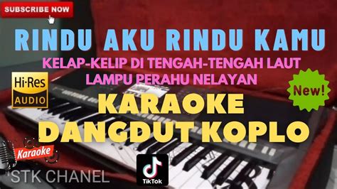 RINDU AKU RINDU KAMU DOEL SUMBANG KARAOKE DANGDUT KOPLO STK CHANEL