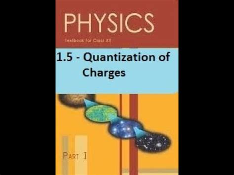 Chap 1 Basic Properties Of Electric Charges Quantization Of Charges