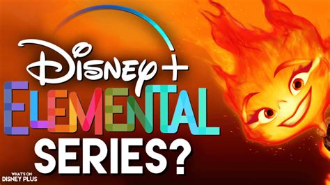 Is Pixar Making “Elemental” Series For Disney+ ? | Disney Plus News ...