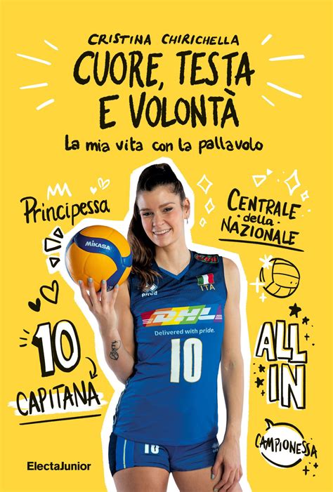 Cuore testa e volontà La mia vita con la pallavolo Cristina