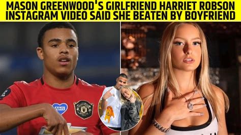 Mason Greenwoods Girlfriend Harriet Robson Instagram Video Said She