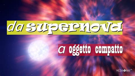 Lanello Mancante Tra Supernove E Oggetti Compatti YouTube