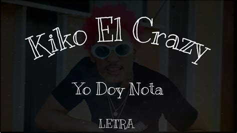 Kiko El Crazy Yo Doy Nota Letra Youtube