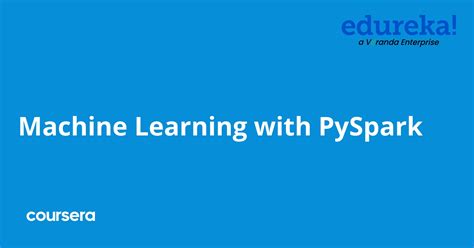 Machine Learning With Pyspark Coursera