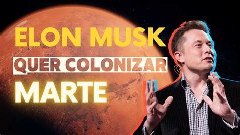 Elon Musk Revela Plano Para Colonizar Marte Youtube