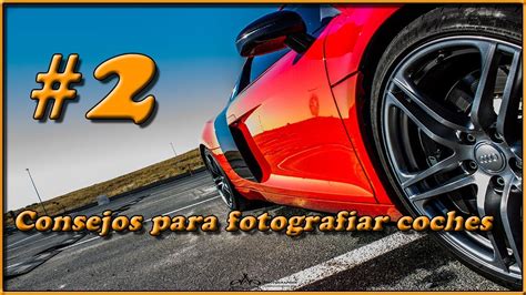 Tips Para Vender Tu Coche Consejos Fotografía Automotriz 🚗 2 Youtube