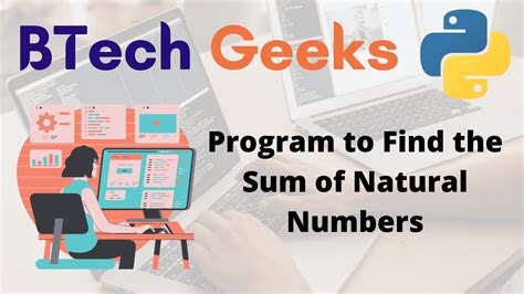 Python Natural Number Python Program To Find The Sum Of Natural Numbers Btech Geeks