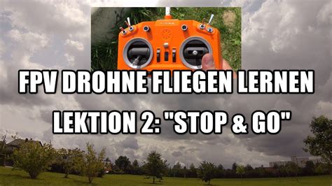 Fpv Drohne Fliegen Lernen Lektion Stop Go Flugschule Mit