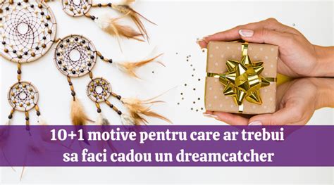 Motive Pentru Care Ar Trebui Sa Faci Cadou Un Dreamcatcher