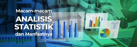 Macam Analisis Statistik Dan Manfaatnya Bagi Bisnis