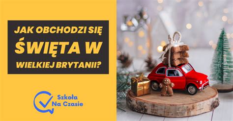 ᐅ Święta Bożego Narodzenia w Wielkiej Brytanii ciekawe tradycje