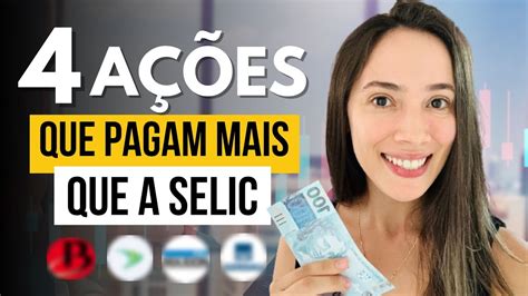 3 AÇÕes Que Pagam Mais Que A Selic Youtube