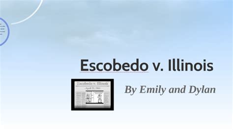 Escobedo v. Illinois by Emily Delepine on Prezi