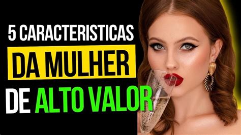 Caracter Sticas De Uma Mulher De Alto Valor Mulheres De Alto Valor